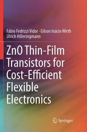 Vidor / Hilleringmann / Wirth |  ZnO Thin-Film Transistors for Cost-Efficient Flexible Electronics | Buch |  Sack Fachmedien