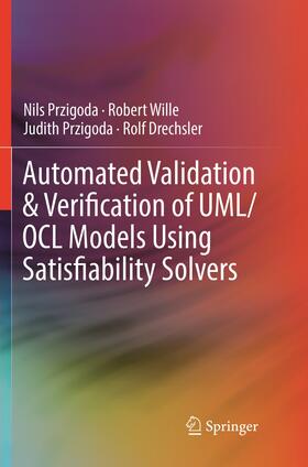 Przigoda / Drechsler / Wille |  Automated Validation & Verification of UML/OCL Models Using Satisfiability Solvers | Buch |  Sack Fachmedien