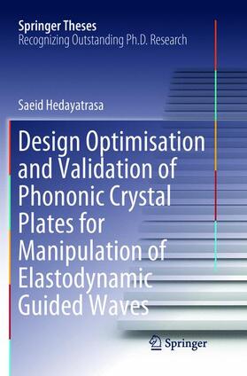 Hedayatrasa |  Design Optimisation and Validation of Phononic Crystal Plates for Manipulation of Elastodynamic Guided Waves | Buch |  Sack Fachmedien