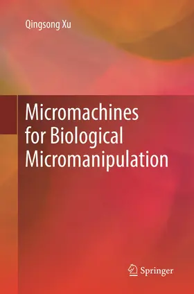 Xu |  Micromachines for Biological Micromanipulation | Buch |  Sack Fachmedien