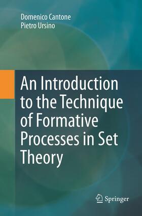 Ursino / Cantone |  An Introduction to the Technique of Formative Processes in Set Theory | Buch |  Sack Fachmedien