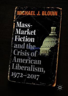 Blouin |  Mass-Market Fiction and the Crisis of American Liberalism, 1972¿2017 | Buch |  Sack Fachmedien