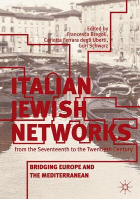 Bregoli / Schwarz / Ferrara degli Uberti |  Italian Jewish Networks from the Seventeenth to the Twentieth Century | Buch |  Sack Fachmedien