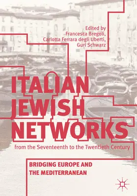 Bregoli / Ferrara degli Uberti / Schwarz |  Italian Jewish Networks from the Seventeenth to the Twentieth Century | eBook | Sack Fachmedien