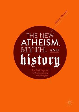 Johnstone |  The New Atheism, Myth, and History | Buch |  Sack Fachmedien