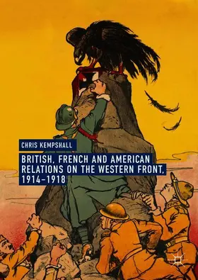 Kempshall |  British, French and American Relations on the Western Front, 1914¿1918 | Buch |  Sack Fachmedien