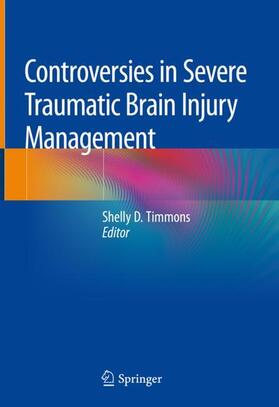 Timmons |  Controversies in Severe Traumatic Brain Injury Management | Buch |  Sack Fachmedien