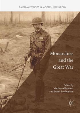 Rowbotham / Glencross |  Monarchies and the Great War | Buch |  Sack Fachmedien