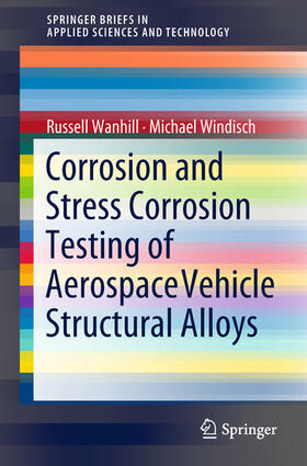 Wanhill / Windisch |  Corrosion and Stress Corrosion Testing of Aerospace Vehicle Structural Alloys | eBook | Sack Fachmedien