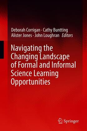 Corrigan / Loughran / Buntting |  Navigating the Changing Landscape of Formal and Informal Science Learning Opportunities | Buch |  Sack Fachmedien