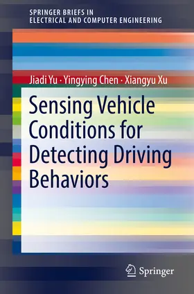 Yu / Chen / Xu |  Sensing Vehicle Conditions for Detecting Driving Behaviors | eBook | Sack Fachmedien