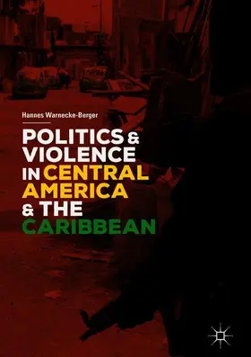 Warnecke-Berger |  Politics and Violence in Central America and the Caribbean | Buch |  Sack Fachmedien