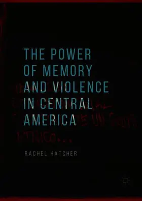 Hatcher |  The Power of Memory and Violence in Central America | Buch |  Sack Fachmedien