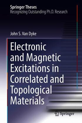 Van Dyke |  Electronic and Magnetic Excitations in Correlated and Topological Materials | Buch |  Sack Fachmedien