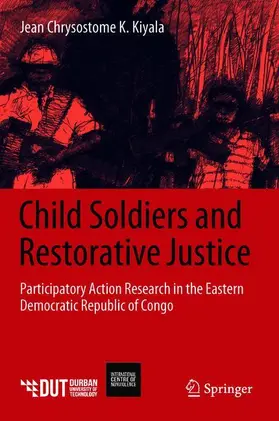 Kiyala |  Child Soldiers and Restorative Justice | Buch |  Sack Fachmedien