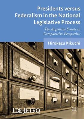 Kikuchi |  Presidents versus Federalism in the National Legislative Process | Buch |  Sack Fachmedien