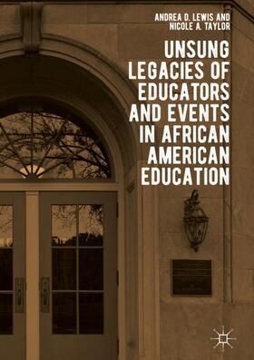 Taylor / Lewis |  Unsung Legacies of Educators and Events in African American Education | Buch |  Sack Fachmedien