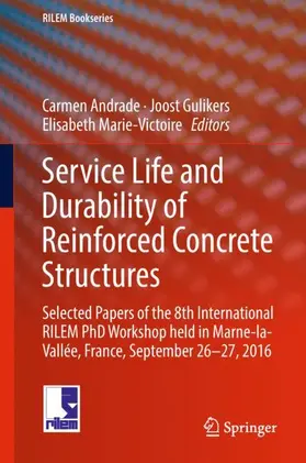 Andrade / Marie-Victoire / Gulikers |  Service Life and Durability of Reinforced Concrete Structures | Buch |  Sack Fachmedien