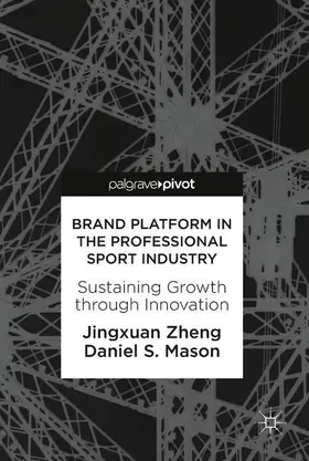 Zheng / Mason |  Brand Platform in the Professional Sport Industry | Buch |  Sack Fachmedien