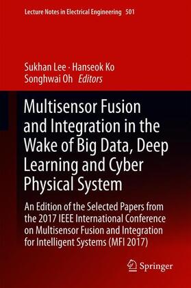Lee / Oh / Ko |  Multisensor Fusion and Integration in the Wake of Big Data, Deep Learning and Cyber Physical System | Buch |  Sack Fachmedien