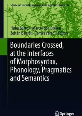 Bartos / Váradi / den Dikken |  Boundaries Crossed, at the Interfaces of Morphosyntax, Phonology, Pragmatics and Semantics | Buch |  Sack Fachmedien