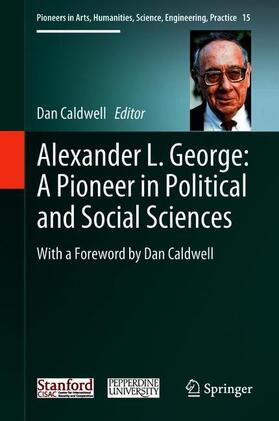 Caldwell |  Alexander L. George: A Pioneer in Political and Social Sciences | Buch |  Sack Fachmedien