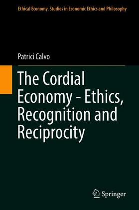 Calvo |  The Cordial Economy - Ethics, Recognition and Reciprocity | Buch |  Sack Fachmedien