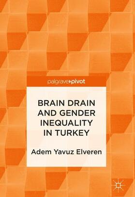 Elveren |  Brain Drain and Gender Inequality in Turkey | Buch |  Sack Fachmedien