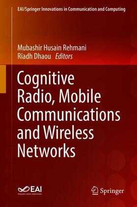 Dhaou / Rehmani |  Cognitive Radio, Mobile Communications and Wireless Networks | Buch |  Sack Fachmedien