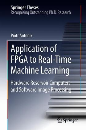 Antonik |  Application of FPGA to Real¿Time Machine Learning | Buch |  Sack Fachmedien