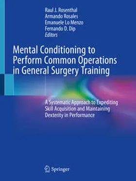 Rosenthal / Dip / Rosales |  Mental Conditioning to Perform Common Operations in General Surgery Training | Buch |  Sack Fachmedien