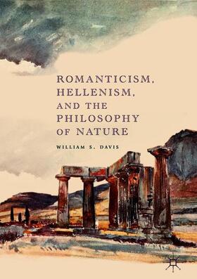 Davis |  Romanticism, Hellenism, and the Philosophy of Nature | Buch |  Sack Fachmedien