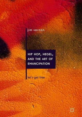 Vernon |  Hip Hop, Hegel, and the Art of Emancipation | Buch |  Sack Fachmedien