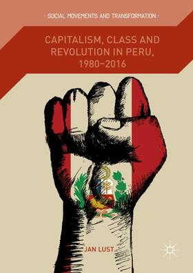 Lust |  Capitalism, Class and Revolution in Peru, 1980-2016 | Buch |  Sack Fachmedien