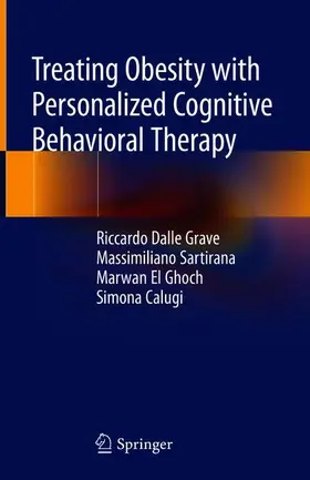 Dalle Grave / Calugi / Sartirana |  Treating Obesity with Personalized Cognitive Behavioral Therapy | Buch |  Sack Fachmedien