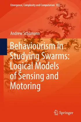 Schumann |  Behaviourism in Studying Swarms: Logical Models of Sensing and Motoring | eBook | Sack Fachmedien