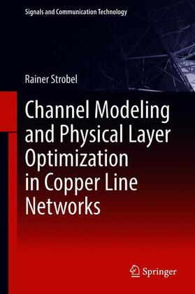 Strobel |  Channel Modeling and Physical Layer Optimization in Copper Line Networks | Buch |  Sack Fachmedien