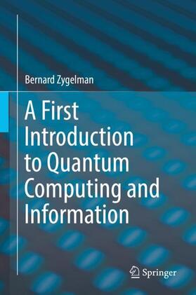 Zygelman |  A First Introduction to Quantum Computing and Information | Buch |  Sack Fachmedien