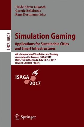 Lukosch / Kortmann / Bekebrede |  Simulation Gaming. Applications for Sustainable Cities and Smart Infrastructures | Buch |  Sack Fachmedien