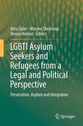 Güler / Venturi / Shevtsova |  LGBTI Asylum Seekers and Refugees from a Legal and Political Perspective | Buch |  Sack Fachmedien