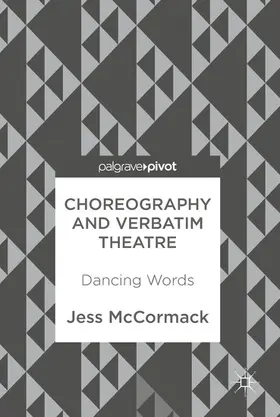 McCormack |  Choreography and Verbatim Theatre | eBook | Sack Fachmedien