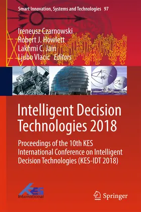 Czarnowski / Howlett / Jain |  Intelligent Decision Technologies 2018 | eBook | Sack Fachmedien