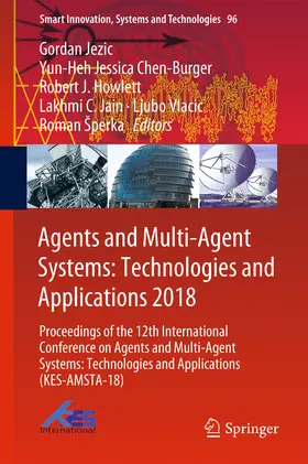 Jezic / Chen-Burger / Howlett |  Agents and Multi-Agent Systems: Technologies and Applications 2018 | eBook | Sack Fachmedien