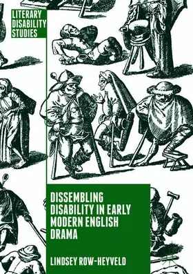 Row-Heyveld |  Dissembling Disability in Early Modern English Drama | Buch |  Sack Fachmedien