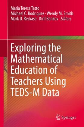 Tatto / Rodriguez / Bankov |  Exploring the Mathematical Education of Teachers Using TEDS-M Data | Buch |  Sack Fachmedien