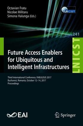 Fratu / Halunga / Militaru |  Future Access Enablers for Ubiquitous and Intelligent Infrastructures | Buch |  Sack Fachmedien