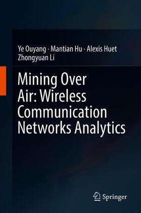 Ouyang / Li / Hu |  Mining Over Air: Wireless Communication Networks Analytics | Buch |  Sack Fachmedien