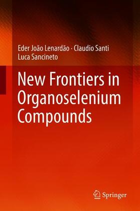 Lenardão / Sancineto / Santi |  New Frontiers in Organoselenium Compounds | Buch |  Sack Fachmedien