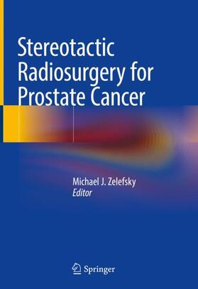 Zelefsky |  Stereotactic Radiosurgery for Prostate Cancer | Buch |  Sack Fachmedien