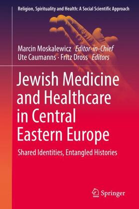 Moskalewicz / Dross / Caumanns |  Jewish Medicine and Healthcare in Central Eastern Europe | Buch |  Sack Fachmedien